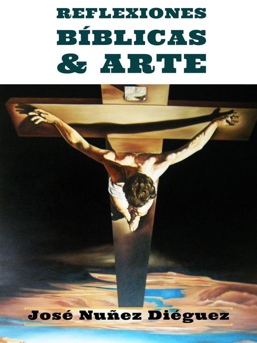 Title details for Reflexiones Bíblicas & Arte by José Nuñez Diéguez - Available